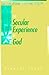 The Secular Experience of God