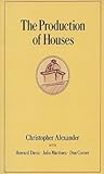The Production of Houses (Center for Environmental Structure Series) The Production of Houses
