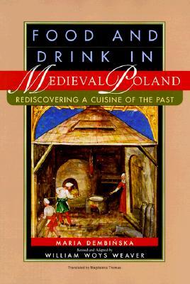Food and Drink in Medieval Poland: Rediscovering a Cuisine of the Past (Hardcover)