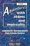 Adventures With Atoms and Molecules: Chemistry Experiments for Young People - Book I (Adventures With Science)