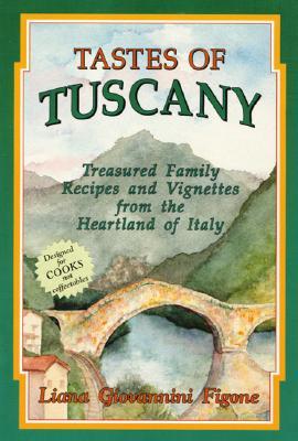 Tastes of Tuscany: Treasured Family Recipes and Vignettes from the Heartland of Italy (Paperback)