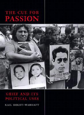 The Cue for Passion: Grief and Its Political Uses (Hardcover)