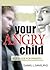 Your Angry Child