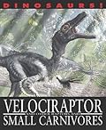 Velociraptor and Other Raptors and Small Carnivores