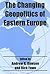The Changing Geopolitics of Eastern Europe (Routledge Studies in Geopolitics)