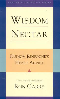 Wisdom Nectar: Dudjom Rinpoche's Heart Advice (Tsadra)
