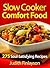Slow Cooker Comfort Food: 275 Soul-Satisfying Recipes