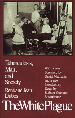 The White Plague: Tuberculosis, Man and Society (Paperback)