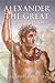 Alexander the Great: Man an...