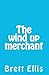 The wind up merchant