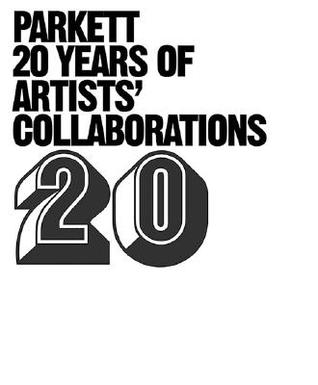 Parkett: 20 Years Of Artists' Collaborations (Paperback)