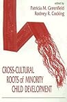 Cross-Cultural Roots of Minority Child Development Cross-Cultural Roots of Minority Child Development