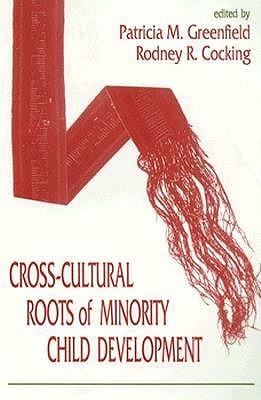 Cross-Cultural Roots of Minority Child Development (Paperback)