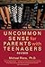 Uncommon Sense for Parents with Teenagers by Michael Riera