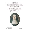 Je jure au Marquis de Sade, mon amant, de n'être jamais qu'à lui...