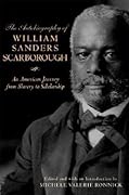 The Autobiography of William Sanders Scarborough: An American Journey from Slavery to Scholarship
