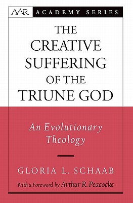 The Creative Suffering of the Triune God: An Evolutionary Theology (AAR Academy Series)