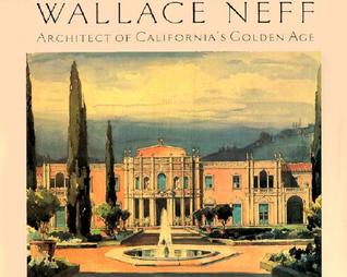Wallace Neff: Architect of California's Golden Age (California Architecture & Architects)