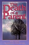 The Death of a Parent: Reflections for Adults Mourning the Loss of a Father or Mother