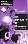 An Introduction to Groupwork: A Group-Analytic Perspective (Basic Texts in Counselling and Psychotherapy, 8)