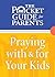Pocket Guide for Parents, The: Praying with & for Your Kids