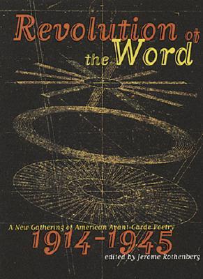 Cover of Revolution of the Word: A New Gathering of American Avant Garde Poetry, 1914-1945