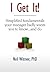 I Get It!: Simplified Fundamentals Your Manager Badly Wants You to Know...and Do