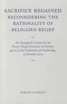 Sacrifice Regained: Reconsidering the Rationality of Religious Belief (Paperback)