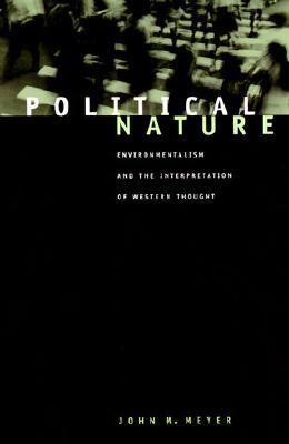 Political Nature: Environmentalism and the Interpretation of Western Thought (Paperback)