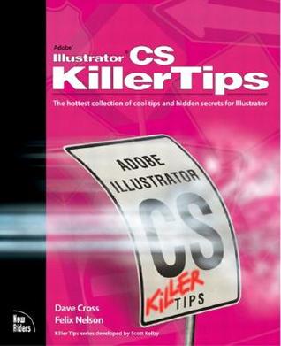Illustrator Cs Killer Tips: The Hottest Collection of Cool Tips and Hidden Secrets for Adobe Illustrator (Paperback)