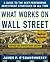 What Works on Wall Street : A Guide to the Best-Performing Investment Strategies of All Time