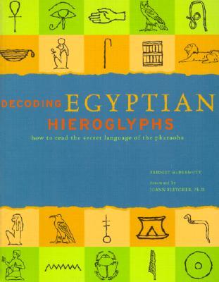 Decoding Egyptian Hieroglyphs: How to Read the Secret Language of the Pharaohs (Paperback)