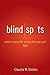 Blind Spots: Achieve Success by Seeing What You Can't See