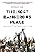 The Most Dangerous Place: P...