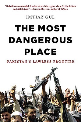 The Most Dangerous Place: Pakistan's Lawless Frontier (Hardcover)