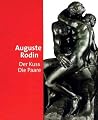 Auguste Rodin: Der Kuss - Die Paare Auguste Rodin: Der Kuss - Die Paare