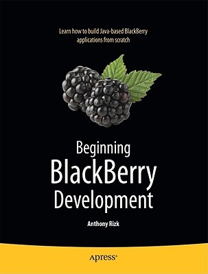Beginning BlackBerry Development (Books for Professionals by Professionals)