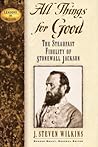 All Things for Good: The Steadfast Fidelity of Stonewall Jackson (Leaders in Action)