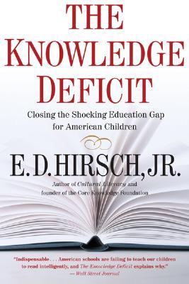 The Knowledge Deficit: Closing the Shocking Education Gap for American Children – Why Curriculum Matters: Essential Tools for Parents and Teachers to Build Reading Comprehension (Paperback)