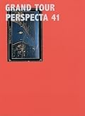 Perspecta 41 Grand Tour: The Yale Architectural Journal
