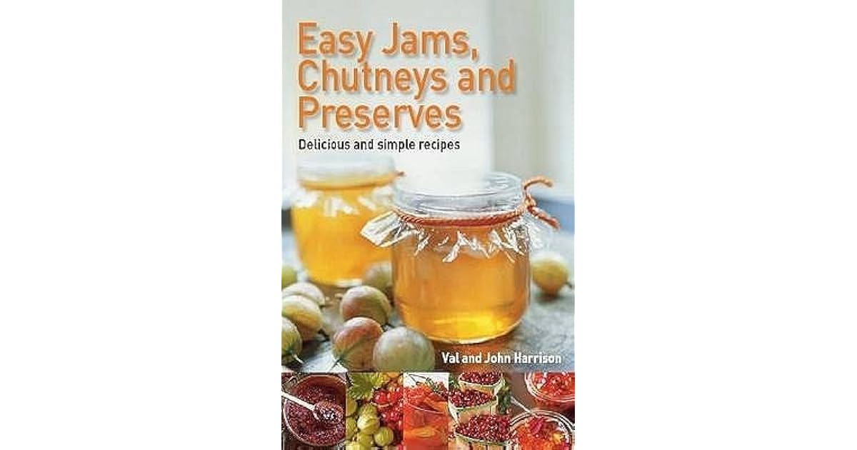 Easy Jams, Chutneys And Preserves by John Harrison