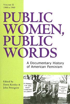 Public Women, Public Words: A Documentary History of American Feminism (Paperback)