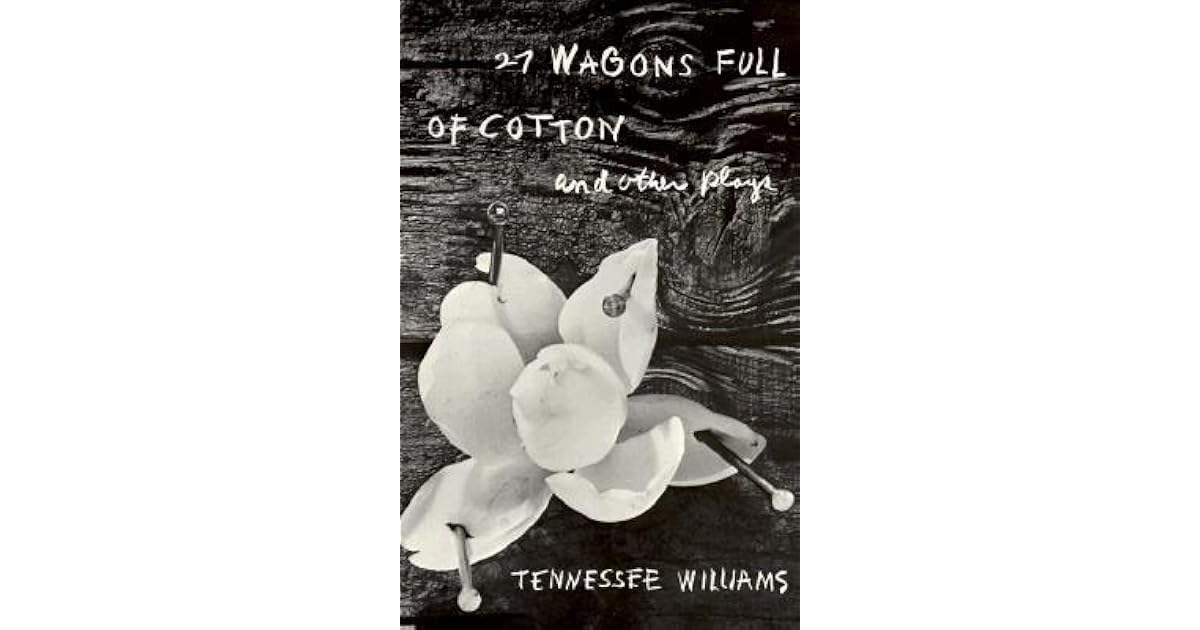 27 Wagons Full of Cotton and Other Plays by Tennessee Williams