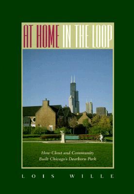 At Home in the Loop: How Clout and Community Built Chicago's Dearborn Park (Paperback)