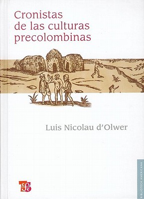 Cronistas de las culturas precolombinas. Antología (Hardcover)