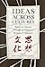 Ideas across Cultures: Essays on Chinese Thought in Honor of Benjamin I. Schwartz (Harvard East Asian Monographs)