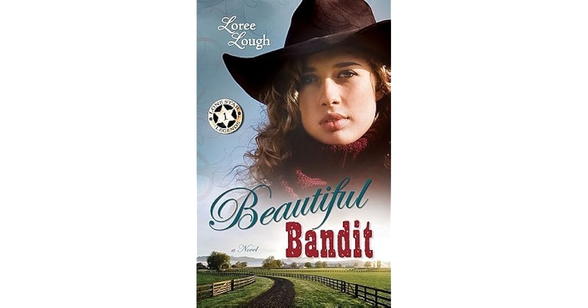 Beautiful Bandit Lone Star Legends 1 By Loree Lough