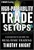 High-Probability Trade Setups: A Chartists Guide to Real-Time Trading (Wiley Trading)