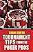 Tournament Tips from the Poker Pros