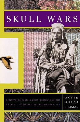 Skull Wars: Kennewick Man, Archaeology, and the Battle for Native American Identity (Paperback)